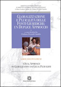Globalizzazione e pluralità delle fonti giuridiche. Un duplice approcccio. Liber Discipulorum - Librerie.coop