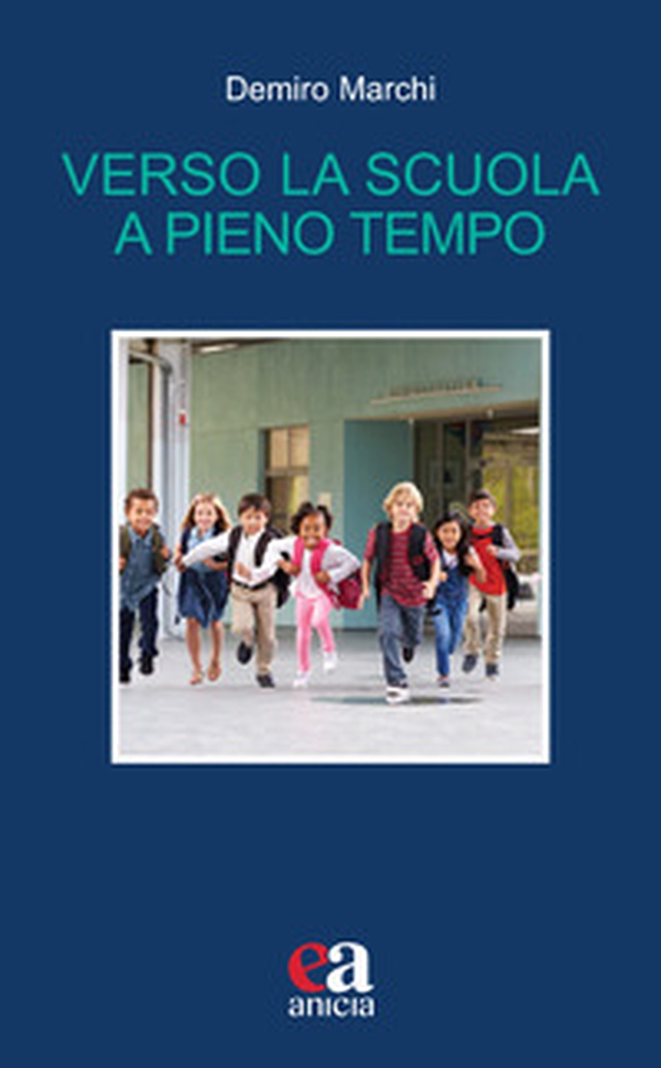 Verso la scuola a pieno tempo - Librerie.coop Verso la scuola a pieno tempo - Librerie.coop