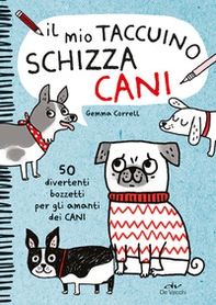 Il mio taccuino schizza cani. 50 divertenti bozzetti per gli amanti dei cani - Librerie.coop