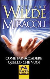 Miracoli. Come far accadere quello che vuoi - Librerie.coop