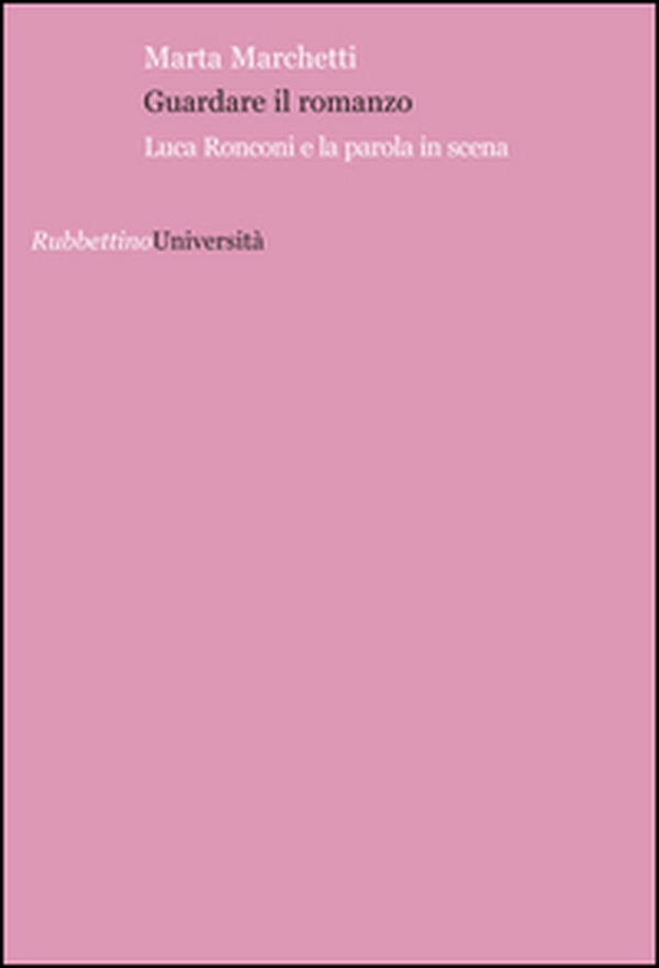 Guardare il romanzo. Luca Ronconi e la parola in scena - Librerie.coop Guardare il romanzo. Luca Ronconi e la parola in scena - Librerie.coop