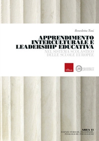 Apprendimento interculturale e leadership educativa nel sistema scolastico delle scuole europee - Librerie.coop Apprendimento interculturale e leadership educativa nel sistema scolastico delle scuole europee - Librerie.coop