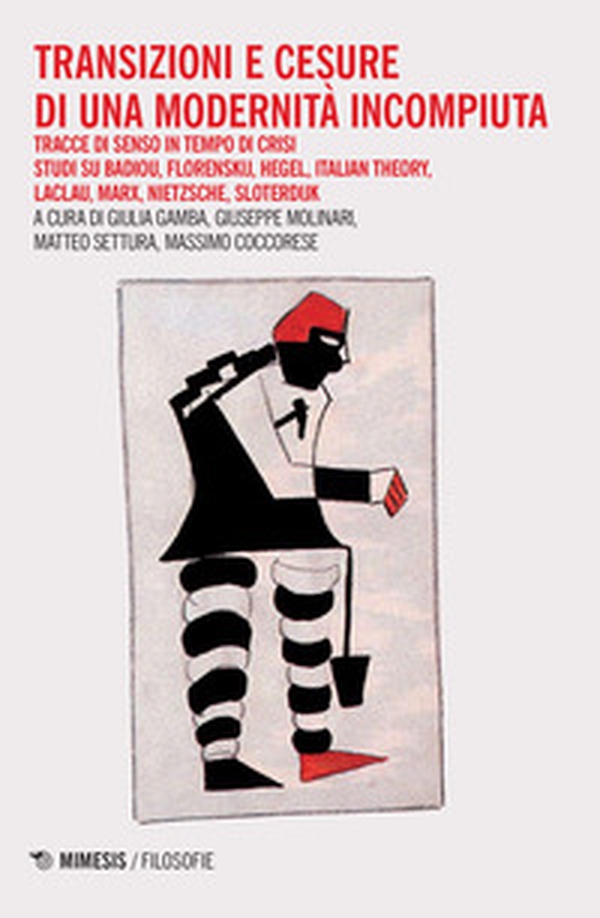 Transizioni e censure di una modernità incompiuta. Tracce di senso in tempo di crisi. Studi su Badiou, Florenskij, Hegel, Italian Theory, Laclau, Marx, Nietzsche, Sloterdijk - Librerie.coop Transizioni e censure di una modernità incompiuta. Tracce di senso in tempo di crisi. Studi su Badiou, Florenskij, Hegel, Italian Theory, Laclau, Marx, Nietzsche, Sloterdijk - Librerie.coop