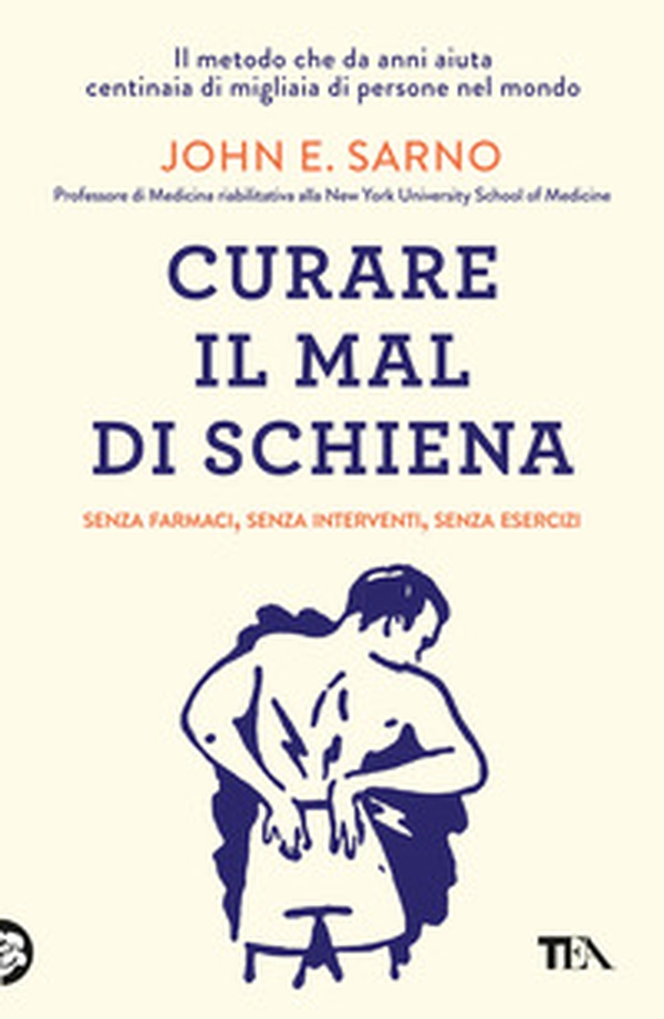 Curare il mal di schiena. Senza farmaci, senza interventi, senza esercizi - Librerie.coop Curare il mal di schiena. Senza farmaci, senza interventi, senza esercizi - Librerie.coop