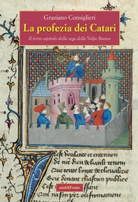 La profezia dei Càtari. Il terzo capitolo della saga della Volpe Bianca - Librerie.coop
