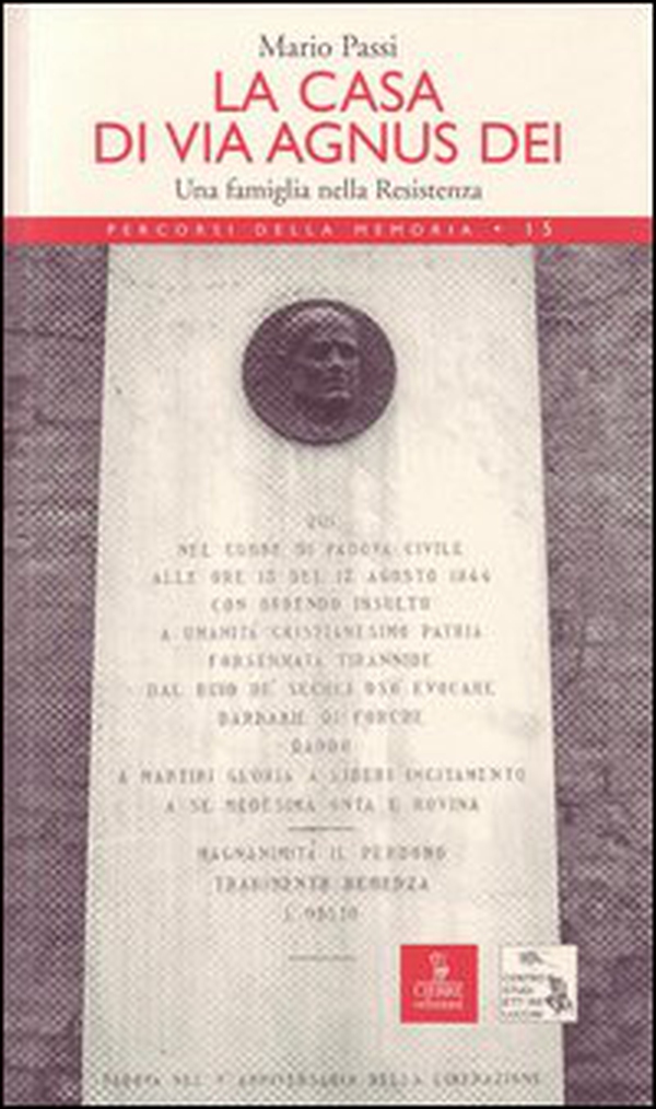 La casa di via Agnus Dei. Una famiglia nella Resistenza - Librerie.coop La casa di via Agnus Dei. Una famiglia nella Resistenza - Librerie.coop