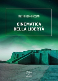 Cinematica della libertà - Librerie.coop Cinematica della libertà - Librerie.coop