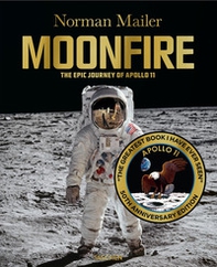 Moonfire. The epic journey of Apollo 11 - Librerie.coop
