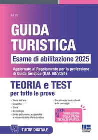 Concorso guida turistica. Esame di abilitazione 2025. Teoria e test. Aggiornato al Regolamento per la professione di Guida turistica (D.M. 88/2024) - Librerie.coop