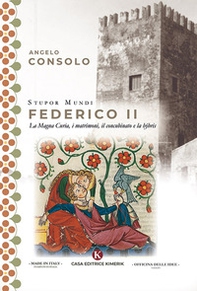 Stupor Mundi Federico II. La Magna Curia, i matrimoni, il concubinato e la hýbris - Librerie.coop Stupor Mundi Federico II. La Magna Curia, i matrimoni, il concubinato e la hýbris - Librerie.coop
