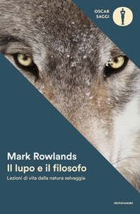 Il lupo e il filosofo. Lezioni di vita dalla natura selvaggia - Librerie.coop