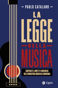 La legge della musica. Contratti, diritti e business nell'industria musicale moderna - Librerie.coop