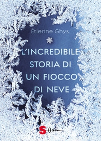 L'incredibile storia di un fiocco di neve - Librerie.coop