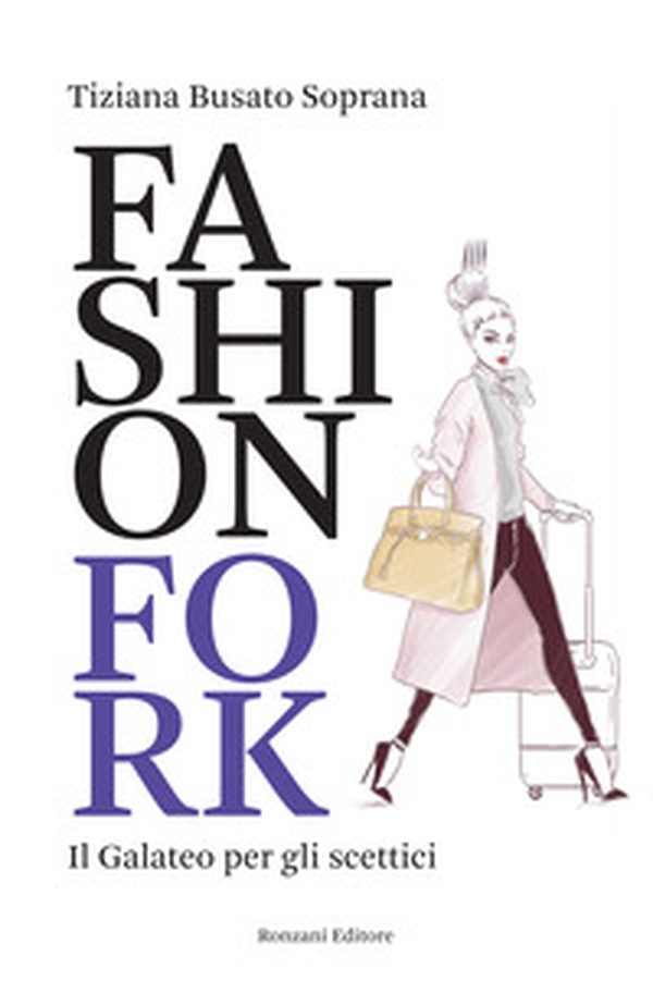 Fashion Fork. Il galateo per gli scettici - Librerie.coop Fashion Fork. Il galateo per gli scettici - Librerie.coop
