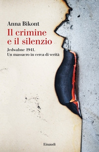 Il crimine e il silenzio. Jedwabne 1941. Un massacro in cerca di verità - Librerie.coop Il crimine e il silenzio. Jedwabne 1941. Un massacro in cerca di verità - Librerie.coop