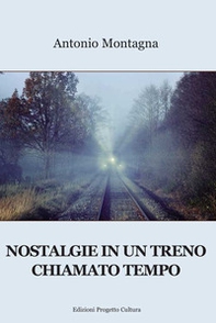 Nostalgie in un treno chiamato tempo - Librerie.coop