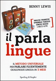 Il parlalingue. Il metodo universale per parlare fluentemente qualunque lingua in 3 mesi - Librerie.coop