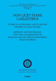 Non licet stare caelestibus. Studies on astronomy and its history offered to Salvo De Meis - Librerie.coop Non licet stare caelestibus. Studies on astronomy and its history offered to Salvo De Meis - Librerie.coop