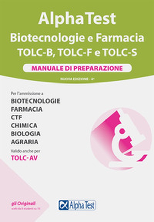 Alpha Test. Biotecnologie e farmacia. TOLC-B, TOLC-F e TOLC-S. Manuale di preparazione - Librerie.coop Alpha Test. Biotecnologie e farmacia. TOLC-B, TOLC-F e TOLC-S. Manuale di preparazione - Librerie.coop