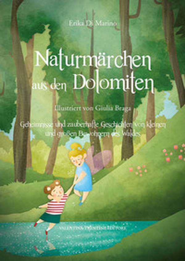 Naturmärchen aus den Dolomiten. Geheimnisse und zauberhafte Geschichten von kleinen und grossen Bewohnern des Waldes - Librerie.coop