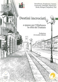 Destini incrociati. A spasso per Villafranca, la città del trattato - Librerie.coop