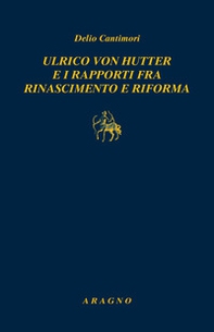 Ulrich von Hutten e i rapporti fra rinascimento e riforma - Librerie.coop