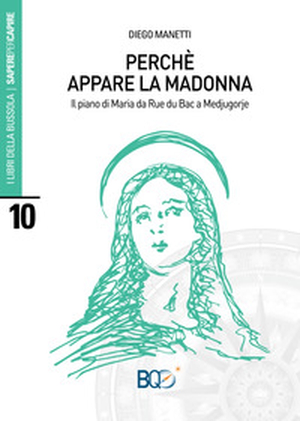 Perché appare la madonna. Il piano di Maria da Rue du Bac a Medjugorje - Librerie.coop