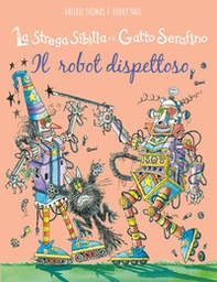 Il robot dispettoso. La strega Sibilla e il gatto Serafino - Librerie.coop
