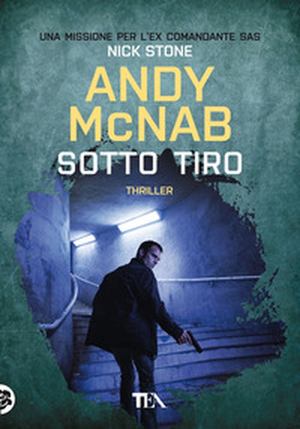 Sotto tiro. Una missione per l'ex comandante SAS Nick Stone - Librerie.coop Sotto tiro. Una missione per l'ex comandante SAS Nick Stone - Librerie.coop