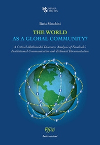 The world as a global community? A Critical Multimodal Discourse Analysis of Facebook's Institutional Communication and Technical Documentation - Librerie.coop
