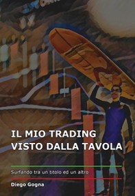 Il mio trading visto dalla tavola - Librerie.coop