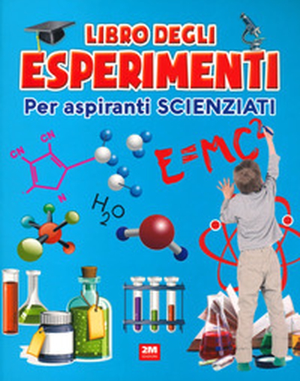 Il libro degli esperimenti. Per aspiranti scienziati - Librerie.coop Il libro degli esperimenti. Per aspiranti scienziati - Librerie.coop