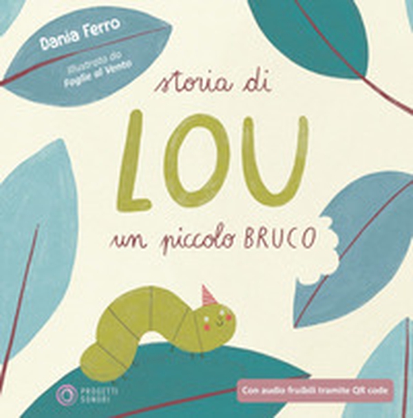 Storia di Lou un piccolo bruco - Librerie.coop Storia di Lou un piccolo bruco - Librerie.coop