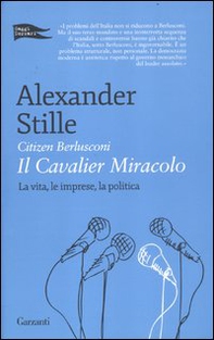 Citizen Berlusconi. Il cavalier miracolo. La vita, le imprese, la politica - Librerie.coop Citizen Berlusconi. Il cavalier miracolo. La vita, le imprese, la politica - Librerie.coop