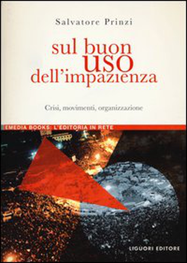 Sul buon uso dell'impazienza. Crisi, movimenti, organizzazione - Librerie.coop Sul buon uso dell'impazienza. Crisi, movimenti, organizzazione - Librerie.coop