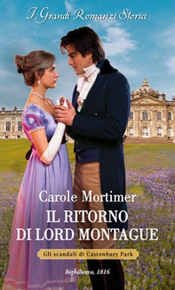 Il ritorno di lord Montague. Gli scandali di Castonbury Park - Vol. 1 - Librerie.coop