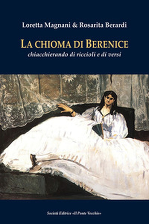 La chioma di Berenice. Chiacchierando di riccioli e di versi - Librerie.coop La chioma di Berenice. Chiacchierando di riccioli e di versi - Librerie.coop