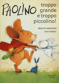 Paolino, troppo grande e troppo piccolino! - Librerie.coop Paolino, troppo grande e troppo piccolino! - Librerie.coop