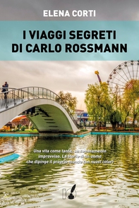 I viaggi segreti di Carlo Rossmann - Librerie.coop I viaggi segreti di Carlo Rossmann - Librerie.coop