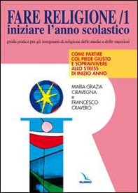 Fare religione. Guida pratica per gli insegnanti di religione delle medie e delle superiori - Vol. 1 - Librerie.coop