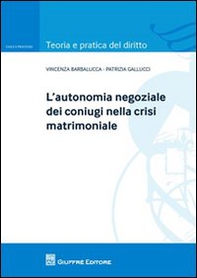 L'autonomia negoziale dei coniugi nella crisi matrimoniale - Librerie.coop