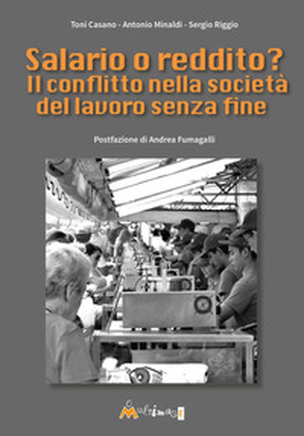 Salario o reddito? Il conflitto nella società del lavoro senza fine - Librerie.coop