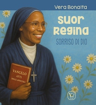 Suor Regina. Sorriso di Dio - Librerie.coop