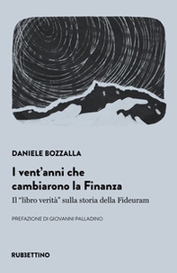 I vent'anni che cambiarono la finanza. Il «libro verità» sulla storia della Fideuram - Librerie.coop I vent'anni che cambiarono la finanza. Il «libro verità» sulla storia della Fideuram - Librerie.coop