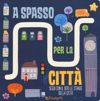 A spasso per la città. Le stradine - Librerie.coop A spasso per la città. Le stradine - Librerie.coop