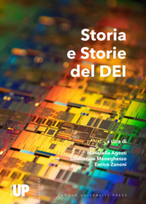 Storia e Storie del DEI. Trentacinque anni del Dipartimento di Ingegneria dell'Informazione dell'Università di Padova - Librerie.coop Storia e Storie del DEI. Trentacinque anni del Dipartimento di Ingegneria dell'Informazione dell'Università di Padova - Librerie.coop