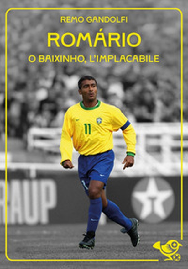 Romário. O baixinho, l'implacabile - Librerie.coop