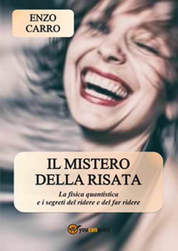 Il mistero della risata. La fisica quantistica e i segreti del ridere e del far ridere - Librerie.coop Il mistero della risata. La fisica quantistica e i segreti del ridere e del far ridere - Librerie.coop