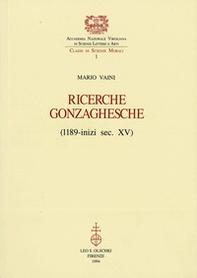 Ricerche gonzaghesche (1189-inizi sec. XV) - Librerie.coop