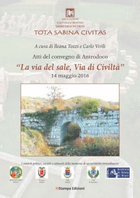Atti del convegno di Antrodoco «La via del sale, via di civiltà». I simboli politici, sociali e culturali della memoria di un territorio straordinario (Antrodoco, 14 maggio 2016) - Librerie.coop Atti del convegno di Antrodoco «La via del sale, via di civiltà». I simboli politici, sociali e culturali della memoria di un territorio straordinario (Antrodoco, 14 maggio 2016) - Librerie.coop